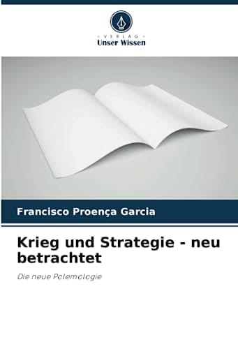 Krieg und Strategie - neu betrachtet: Die neue Polemologie (German Edition)