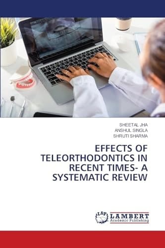 EFFECTS OF TELEORTHODONTICS IN RECENT TIMES- A SYSTEMATIC REVIEW