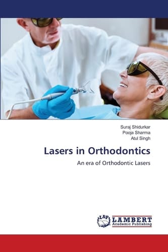 Lasers in Orthodontics: An era of Orthodontic Lasers