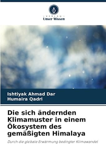 Die sich ändernden Klimamuster in einem Ökosystem des gemäßigten Himalaya: Durch die globale Erwärmung bedingter Klimawandel (German Edition)