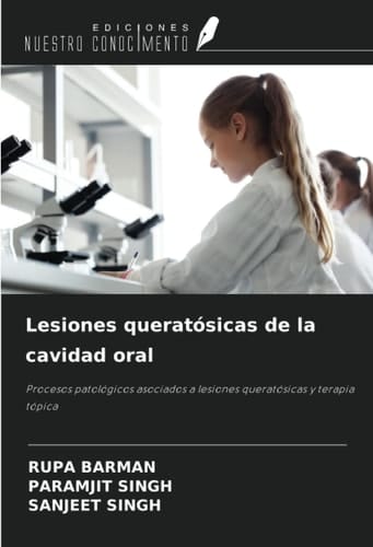 Lesiones queratósicas de la cavidad oral: Procesos patológicos asociados a lesiones queratósicas y terapia tópica (Spanish Edition)