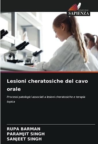 Lesioni cheratosiche del cavo orale: Processi patologici associati a lesioni cheratosiche e terapia topica (Italian Edition)