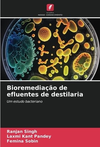 Bioremediação de efluentes de destilaria: Um estudo bacteriano (Portuguese Edition)