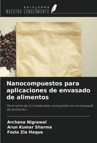 Nanocompuestos para aplicaciones de envasado de alimentos: Panorama de los materiales compuestos en el envasado de alimentos (Spanish Edition)