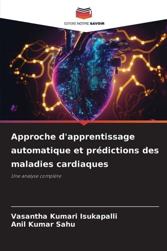 Approche d'apprentissage automatique et prédictions des maladies cardiaques (French Edition)