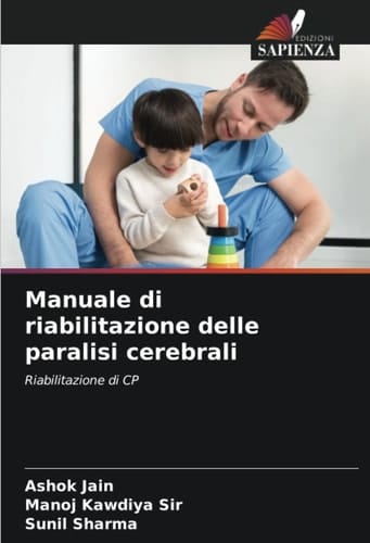 Manuale di riabilitazione delle paralisi cerebrali: Riabilitazione di CP (Italian Edition)