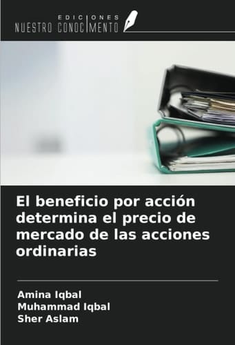 El beneficio por acción determina el precio de mercado de las acciones ordinarias (Spanish Edition)