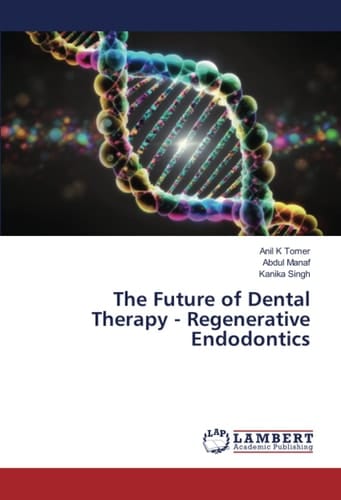 The Future of Dental Therapy - Regenerative Endodontics