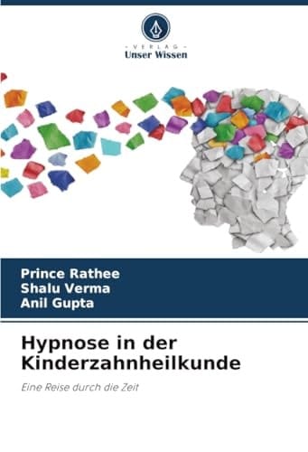 Hypnose in der Kinderzahnheilkunde: Eine Reise durch die Zeit (German Edition)