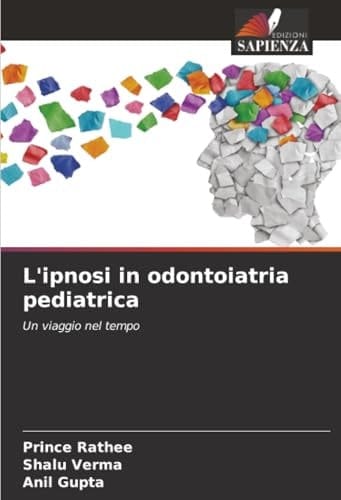 L'ipnosi in odontoiatria pediatrica: Un viaggio nel tempo (Italian Edition)