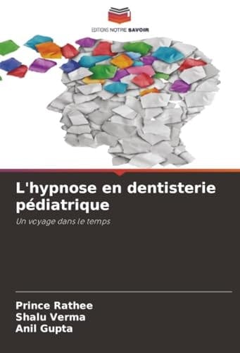 L'hypnose en dentisterie pédiatrique: Un voyage dans le temps (French Edition)