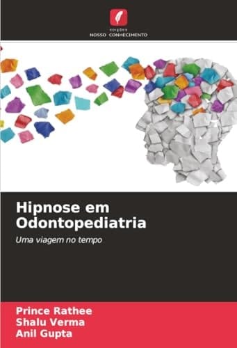 Hipnose em Odontopediatria: Uma viagem no tempo (Portuguese Edition)