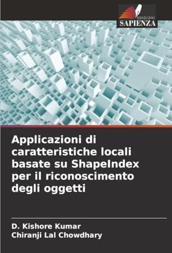 Applicazioni di caratteristiche locali basate su ShapeIndex per il riconoscimento degli oggetti (Italian Edition)