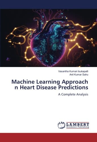 Machine Learning Approach n Heart Disease Predictions: A Complete Analysis