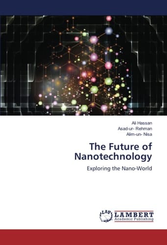 The Future of Nanotechnology: Exploring the Nano-World