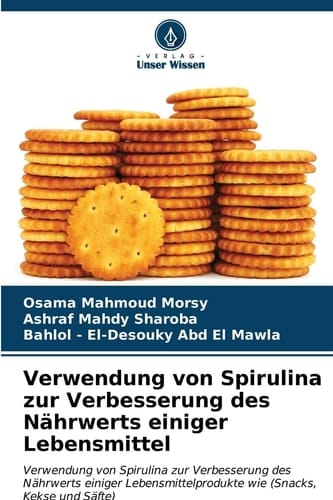 Verwendung von Spirulina zur Verbesserung des Nährwerts einiger Lebensmittel (German Edition)