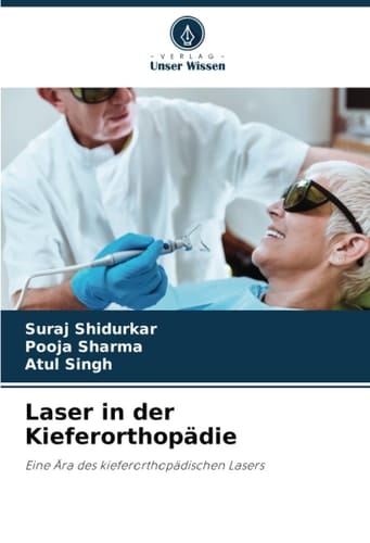 Laser in der Kieferorthopädie: Eine Ära des kieferorthopädischen Lasers (German Edition)