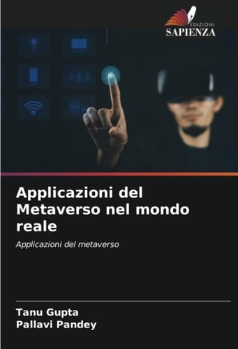 Applicazioni del Metaverso nel mondo reale: Applicazioni del metaverso (Italian Edition)