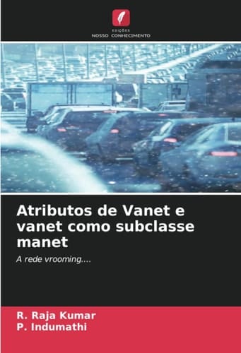 Atributos de Vanet e vanet como subclasse manet: A rede vrooming.... (Portuguese Edition)
