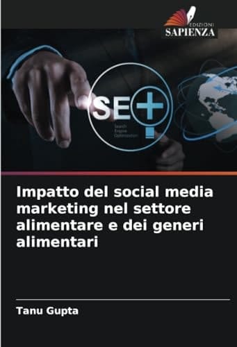 Impatto del social media marketing nel settore alimentare e dei generi alimentari (Italian Edition)