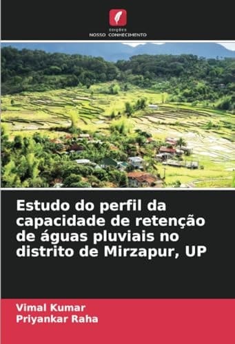 Estudo do perfil da capacidade de retenção de águas pluviais no distrito de Mirzapur, UP (Portuguese Edition)