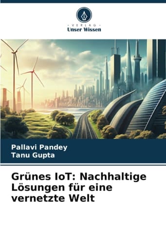 Grünes IoT: Nachhaltige Lösungen für eine vernetzte Welt (German Edition)