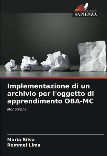 Implementazione di un archivio per l'oggetto di apprendimento OBA-MC: Monografia (Italian Edition)