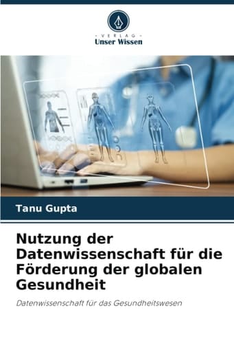 Nutzung der Datenwissenschaft für die Förderung der globalen Gesundheit: Datenwissenschaft für das Gesundheitswesen (German Edition)