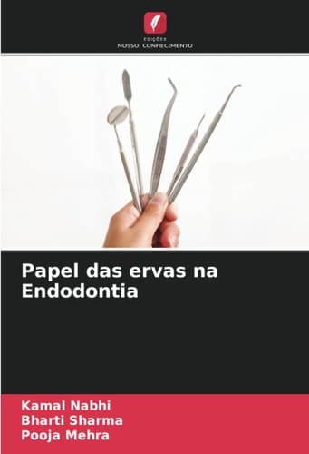 Papel das ervas na Endodontia (Portuguese Edition)