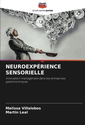 NEUROEXPÉRIENCE SENSORIELLE: Innovation managériale dans les entreprises gastronomiques (French Edition)