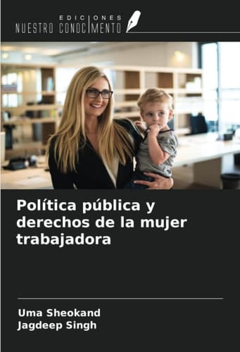 Política pública y derechos de la mujer trabajadora (Spanish Edition)