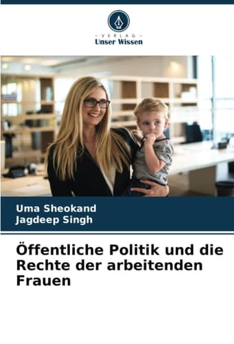 Öffentliche Politik und die Rechte der arbeitenden Frauen (German Edition)