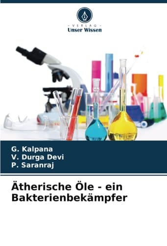 Ätherische Öle - ein Bakterienbekämpfer (German Edition)