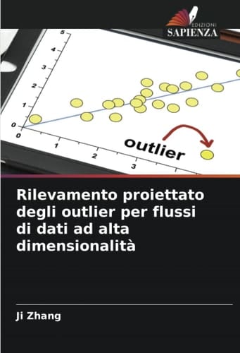 Rilevamento proiettato degli outlier per flussi di dati ad alta dimensionalità (Italian Edition)