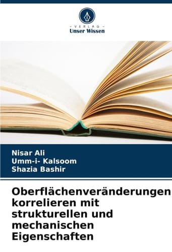 Oberflächenveränderungen korrelieren mit strukturellen und mechanischen Eigenschaften (German Edition)