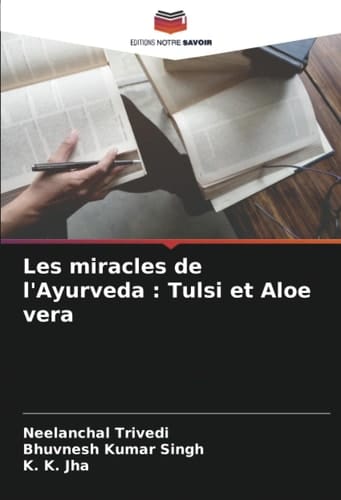 Les miracles de l'Ayurveda : Tulsi et Aloe vera (French Edition)