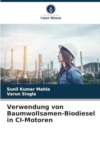 Verwendung von Baumwollsamen-Biodiesel in CI-Motoren (German Edition)