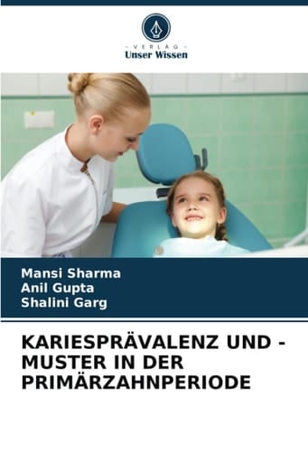 KARIESPRÄVALENZ UND -MUSTER IN DER PRIMÄRZAHNPERIODE (German Edition)