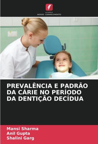 PREVALÊNCIA E PADRÃO DA CÁRIE NO PERÍODO DA DENTIÇÃO DECÍDUA (Portuguese Edition)