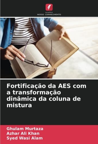 Fortificação da AES com a transformação dinâmica da coluna de mistura (Portuguese Edition)