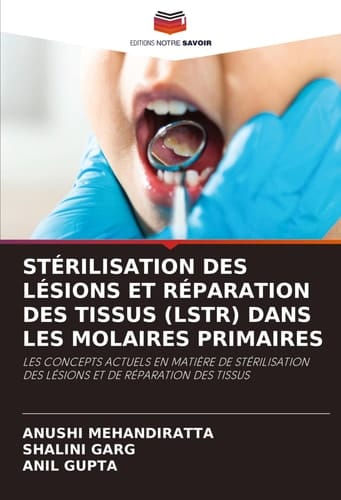Stérilisation Des Lésions Et Réparation Des Tissus (Lstr) Dans Les Molaires Primaires (French Edition)