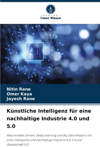 Künstliche Intelligenz für eine nachhaltige Industrie 4.0 und 5.0 (German Edition)