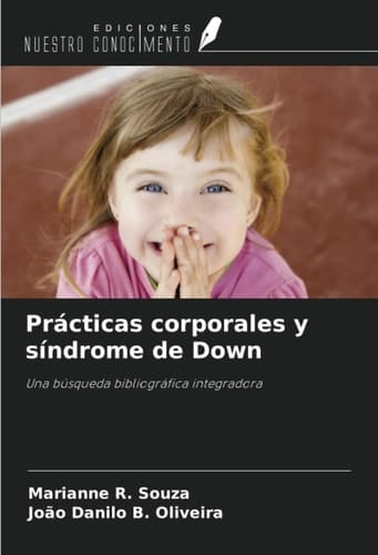 Prácticas corporales y síndrome de Down: Una búsqueda bibliográfica integradora (Spanish Edition)