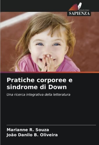 Pratiche corporee e sindrome di Down: Una ricerca integrativa della letteratura (Italian Edition)