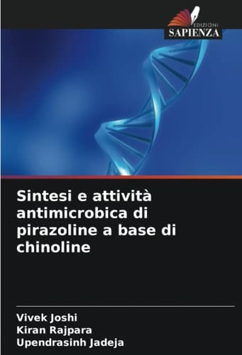 Sintesi e attività antimicrobica di pirazoline a base di chinoline (Italian Edition)