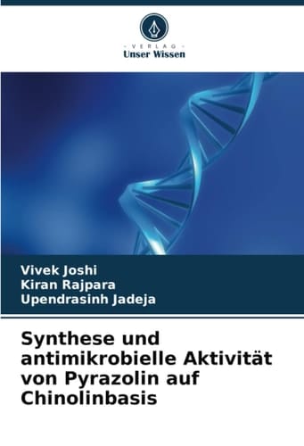 Synthese und antimikrobielle Aktivität von Pyrazolin auf Chinolinbasis (German Edition)