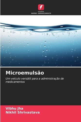 Microemulsão: Um veículo versátil para a administração de medicamentos (Portuguese Edition)