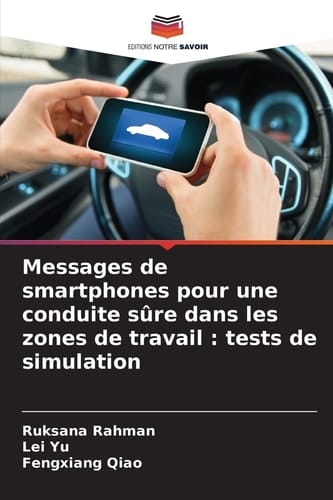 Messages de smartphones pour une conduite sûre dans les zones de travail : tests de simulation (French Edition)