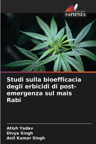 Studi sulla bioefficacia degli erbicidi di post-emergenza sul mais Rabi (Italian Edition)
