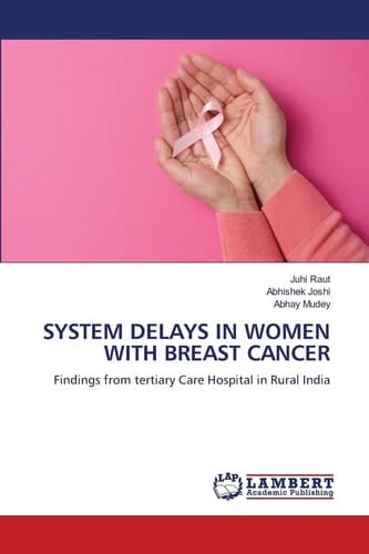 SYSTEM DELAYS IN WOMEN WITH BREAST CANCER: Findings from tertiary Care Hospital in Rural India